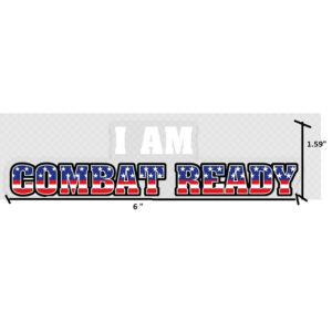 “I AM COMBAT READY” <br>DECAL  6” X 1.59“ <br>SHOW THE WORLD